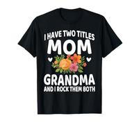 I Have Two Titles Mom And Grandma Shirt Mothers Day Gifts' T-Shirt