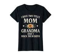 I Have Two Titles Mom And Grandma Shirt Mothers Day Gifts T-Shirt