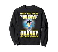 I Have Two Titles Mom and Granny Funny Mothers Day Sweatshirt