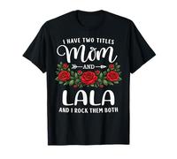 I Have Two Titles Mom and Lala Mother's Day Floral T-Shirt
