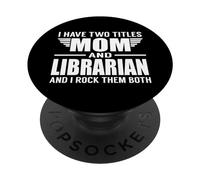 I Have Two Titles Mom and Librarian Funny Mother PopSockets PopGrip Adhésif