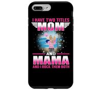 I Have Two Titles Mom and Mama for Mothers Day Coque pour iPhone 7 Plus/8 Plus