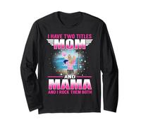 I Have Two Titles Mom and Mama for Mothers Day Manche Longue