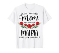 I Have Two Titles Mom and MATRIA Funny Mother's Day Floral T-Shirt