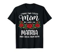 I Have Two Titles Mom and MATRIA Mother's Day Floral T-Shirt