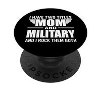 I Have Two Titles Mom and Military Funny Mother Day PopSockets PopGrip Adhésif