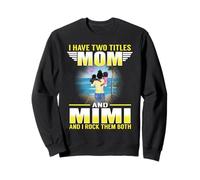 I Have Two Titles Mom and Mimi Funny Mothers Day Sweatshirt