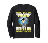 I Have Two Titles Mom and Mother-in-Law Funny Mothers Day Manche Longue