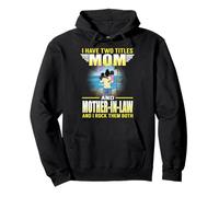 I Have Two Titles Mom and Mother-in-Law Funny Mothers Day Sweat à Capuche