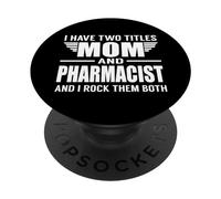 I Have Two Titles Mom and Pharmacist Funny Mother PopSockets PopGrip Adhésif