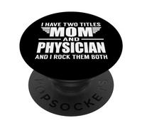 I Have Two Titles Mom and Physician Funny Mother PopSockets PopGrip Adhésif