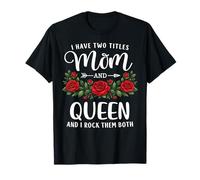 I Have Two Titles Mom and Queen Fête des Mères Floral T-Shirt