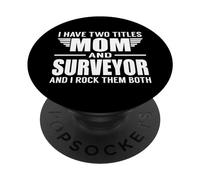 I Have Two Titles Mom and Surveyor Funny Mother PopSockets PopGrip Adhésif