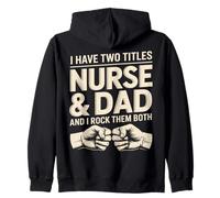 I Have Two Titles Nurse and Dad I Rock Them Both Sweat à Capuche
