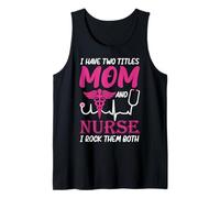 I Have Two Titlts Mom and Nurse Funny Nursing Nurses Moms Débardeur
