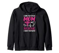 I Have Two Titlts Mom and Nurse Funny Nursing Nurses Moms Sweat à Capuche