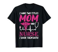 I Have Two Titlts Mom and Nurse Funny Nursing Nurses Moms T-Shirt Graphique avec Valeur