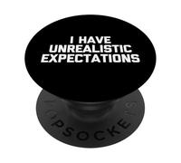 I Have Unrealistic Expectations - Dire drôle Sarcastique PopSockets PopGrip Adhésif