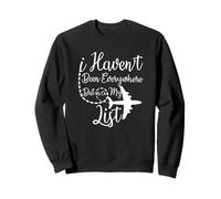I Haven't Been Everywhere But It's on My List Avion Mode Sweatshirt