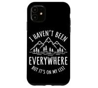 I Haven't Been Everywhere But It's on My List Randonnée Coque pour iPhone 11
