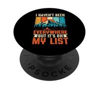 I Haven't Been Everywhere But It's on My List Randonnée Voyage PopSockets PopGrip Adhésif