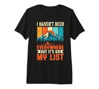 I Haven't Been Everywhere But It's on My List Randonnée Voyage T-Shirt Haut de Gamme