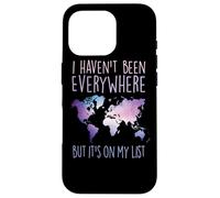 I Haven't Been Everywhere But It's on My List World Travel Coque pour iPhone 16 Pro