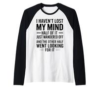 I Haven't Lost My Mind Funny Sarcastic Citation Humour Manche Raglan