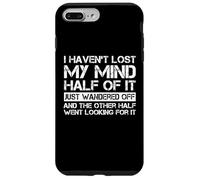 I Haven't Lost My Mind Half Of It Just Wandered Off Saying Coque pour iPhone 7 Plus/8 Plus