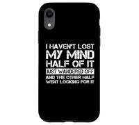 I Haven't Lost My Mind Half Of It Just Wandered Off Saying Coque pour iPhone XR
