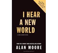 I Hear A New World: The Brand New Fantastical Historical Novel from Icon Alan Moore