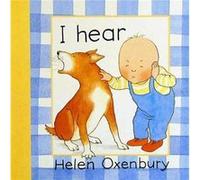 I Hear by Helen Oxenbury Oxenbury, Helen (Auteur)