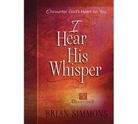 I Hear His Whisper: 52 Weekly Devotions - [Livre en VO] Dr Brian Simmons (Auteur)