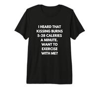 I Hear That Kissing BRÛLE 5-28 CALERIES A Minute. Exercice T-Shirt Haut de Gamme