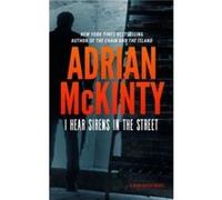 I Hear the Sirens in the Street : A Detective Sean Duffy Novel Adrian McKinty (Auteur)