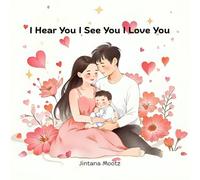 I Hear You I See You I Love You: A Story That Reminds Every Child They Are Seen, Heard, and Loved. Children’s book Bedtime and Storytime Favorite That ... and Love Through Everyday Moments Connection.
