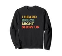 I Heard Bruce Might Show Up Drôle Meme Concert Viral Joke Sweatshirt