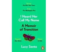 Lucy Sante I Heard Her Call My Name (Poche)