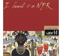 I Heard It on Npr: At Home in the World by Various Artists