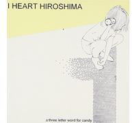 I Heart Hiroshima : 3 Letter Word for Candy