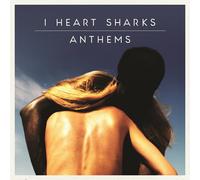 I HEART SHARKS - ANTHEMS CD NEUF