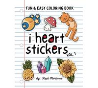 I Heart Stickers Fun and Easy Coloring Book Volume 1: Like your favorite sticker book- minus the sticker panic.
