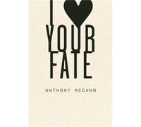I Heart Your Fate by Anthony McCann Anthony McCann (Auteur)