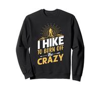 I Hike to Burn Off The Crazy Hiking Hiker Nature Lover Sweatshirt