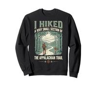 I Hiked A Very Small Section of The Appalachian Trail Sweatshirt