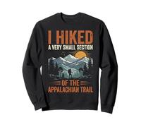 I Hiked A Very Small Section of The Appalachian Trail Sweatshirt