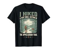 I Hiked A Very Small Section of The Appalachian Trail T-Shirt