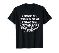 I Hope My Homies Heal from Things Inspiring Gen Z Y2K T-Shirt