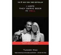 I Hope They Serve Beer in Hell Tucker Max (Auteur)