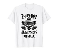 I Hope They Serve Tacos in Hell - T-shirt Squelette Taco T-Shirt